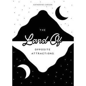 The Land of Opposite Attractions -- Catherine Carson